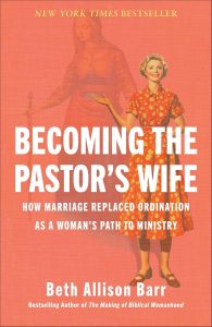 Cover of Becoming the Pastor’s Wife by Beth Allison Barr