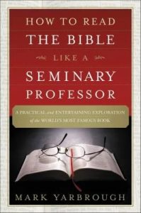 Cover of How to Read the Bible Like a Seminary Professor by Mark M. Yarbrough