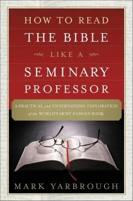 How to Read the Bible Like a Seminary Professor