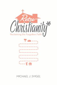 Cover of RetroChristianity by Michael J. Svigel