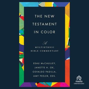 Cover of The New Testament in Color by Esau McCaulley (general editor), Janette H. Ok, Osvaldo Padilla & Amy Peeler (associate editors)