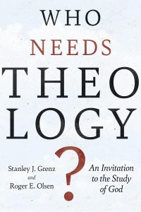 Cover of Who Needs Theology? by Stanley J. Grenz & Roger E. Olson