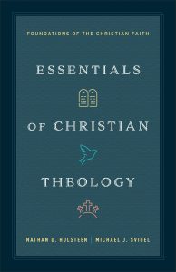 Cover of Essentials of Christian Theology by Nathan D. Holsteen & Michael J. Svigel